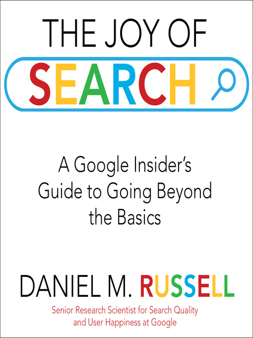 Title details for The Joy of Search by Daniel M. Russell - Available